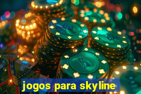 jogos para skyline